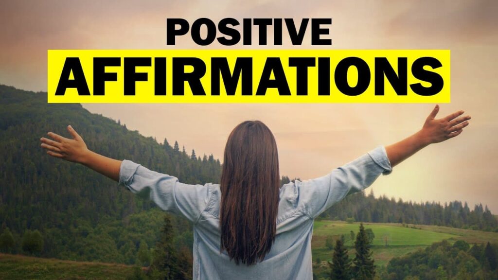 Make use of positive afirmations