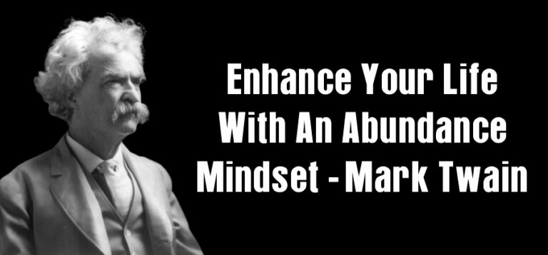 Enhance Your Life with An Abundance Mindset – Mark Twain