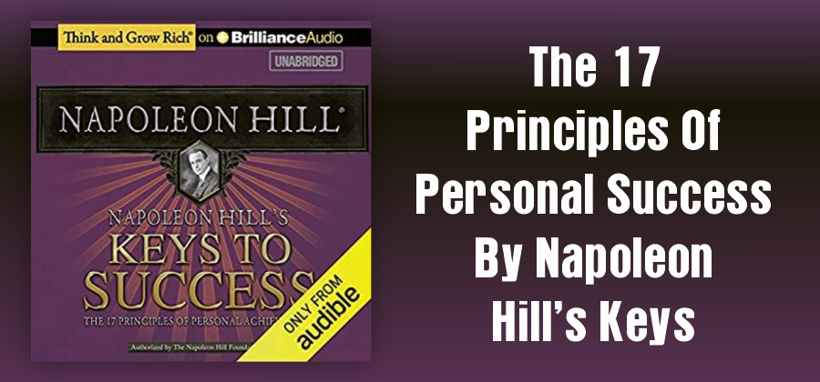 The 17 Principles of Personal Success By Napoleon Hill’s Keys