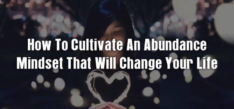 How to cultivate an abundance mindset that will change your life