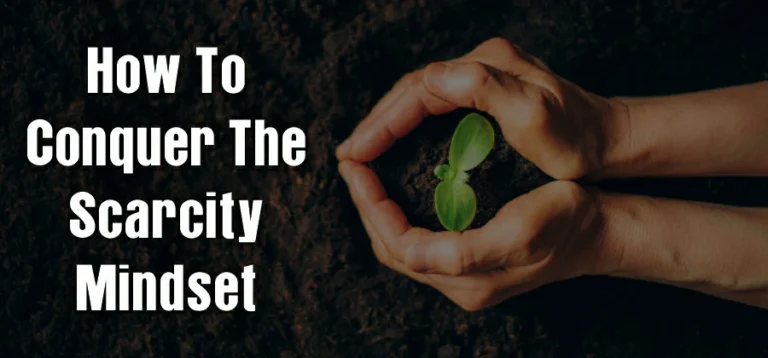 How to Conquer the Scarcity Mindset